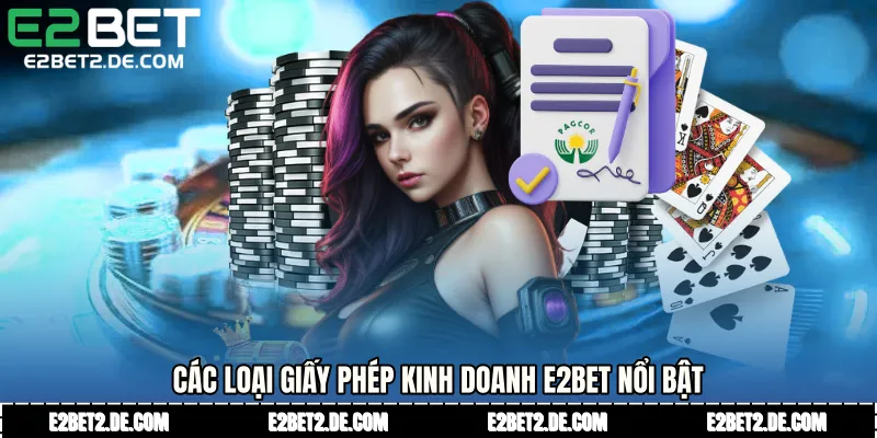 Các loại giấy phép kinh doanh E2bet nổi bật