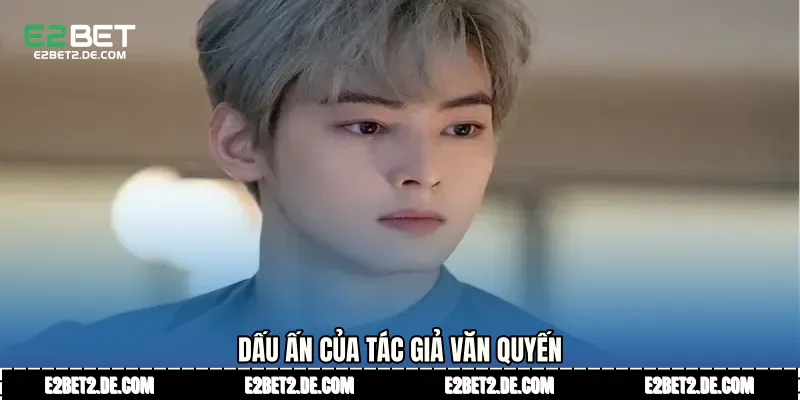 Dấu ấn của Tác giả Văn Quyến