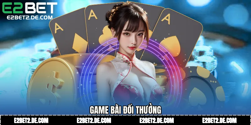 Game bài đổi thưởng