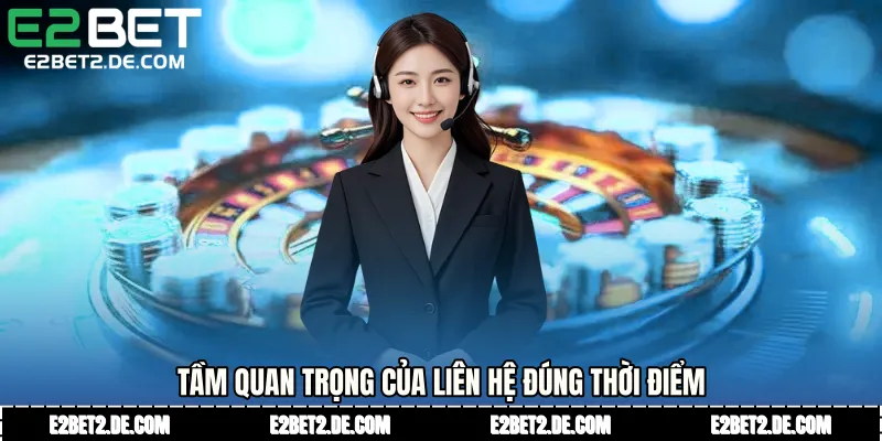 Tầm quan trọng của Liên hệ đúng thời điểm